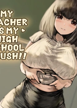 My Teacher is my High school crush!!