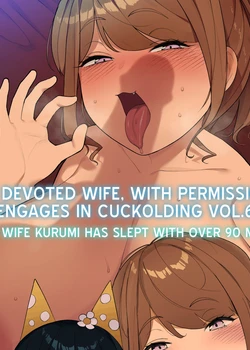 My Devoted Wife, with Permission, Engages in Cuckolding Vol.6 -My Wife Kurumi has Slept with Over 90 Men-