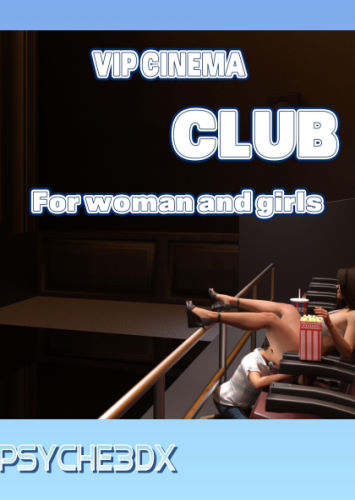 Vip Cinema Club for Woman and Girls by Psyche3DX